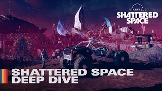 Starfield Shattered Space  Deep Dive [upl. by Neyuh630]