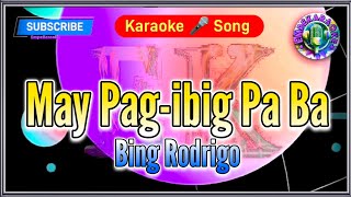 May Pagibig Pa Ba  Bing Rodrigo  Karaoke Version  Lyrics  Cover [upl. by Seve]