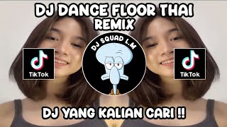 DJ DANCE FLOOR THAI REMIX VIRAL TIKTOK TERBARU 2024 YANG KALIAN CARI [upl. by Nirehtak404]