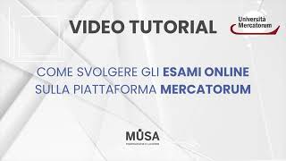 Tutorial Come svolgere gli esami online  Mercatorum Musa Formazione [upl. by Onairda752]