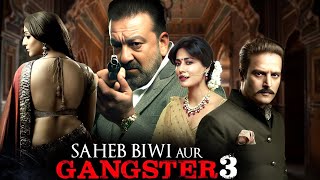 Saheb Biwi Aur Gangster 3 Full Movie  Sanjay Dutt Jimmy Shergil Mahi Gill  New Hindi Movie [upl. by Ahcsat]