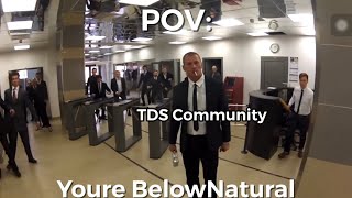 POV YOU’RE BELOWNATURAL TDS MEME [upl. by Enilrac]