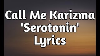 Call Me Karizma  Serotonin Lyrics🎵 [upl. by Amadus]