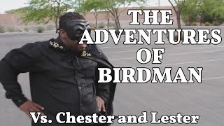 The Adventures of Birdman  Chester and Lester [upl. by Eenaej]