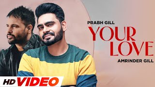 Your Love HD Video  Prabh Gill  Amrinder Gill  New Punjabi Songs 2024  Latest Punjabi Songs [upl. by Felske298]