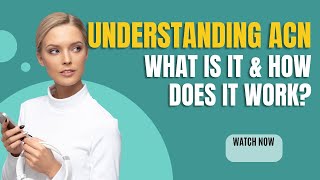 Understanding ACN What It Is and How It Works  Expert Explanation [upl. by Kentigerma16]