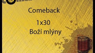 Comeback 1x30 Boží mlýny [upl. by Nennerb]