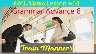 EnglishESL Demo Lesson 64 Grammar Advance 6  Train Manners [upl. by Kire]