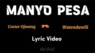 MANYO PESA  COSTER OJWANG FT WATENDAWILI LYRICS VIDEO [upl. by Hillier]