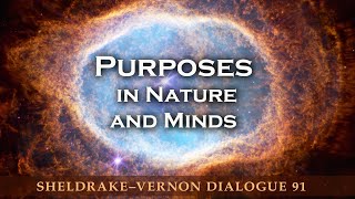 Purposes in Nature and Minds SheldrakeVernon Dialogue 91 [upl. by Nivanod405]