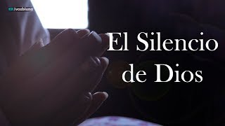 El Silencio de Dios  Reflexión [upl. by Lauri]