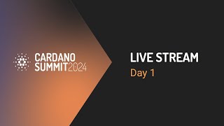 Cardano Summit 2024  Day 1 [upl. by Upali]