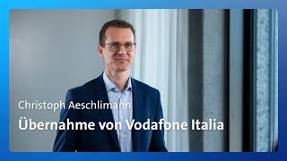 CEO Christoph Aeschlimann zur Übernahme von Vodafone Italia [upl. by Rossy]