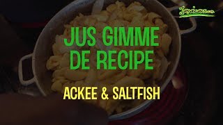 Jus Gimme De Recipe Ackee amp Saltfish [upl. by Aillicec687]