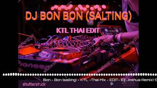 Bon  Bon salting  KTL Thai Mix  EDIT  Dj Joshua Remix 13OBPM [upl. by Suk]