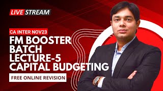 FM BOOSTER NOV 2023 LECTURE 5 CAPITAL BUDGETING OR INVESTMENT DECISION [upl. by Eihtak580]