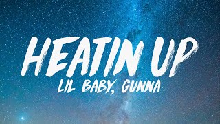 Lil Baby  Heatin Up ft Gunna Lyrics [upl. by Gundry]