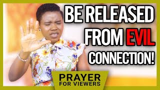 BE RELEASED FROM EVIL CONNECTION  PRAYER FOR VIEWERS official Prophetess Yinka [upl. by Atorod]