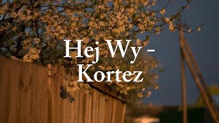 Hej Wy  Kortez  LyricsTekst [upl. by Peednam]