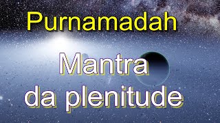 Purnamadah  Mantra da plenitude [upl. by Uriisa]