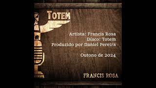 Francis Rosa  Totem [upl. by Olim]