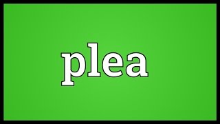 Plea Meaning [upl. by Eyatnod]