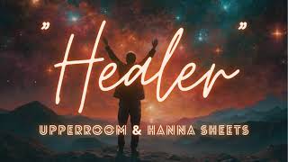 “Healer” Lyrics Video by  UPPERROOM amp Hanna Sheets [upl. by Hose113]