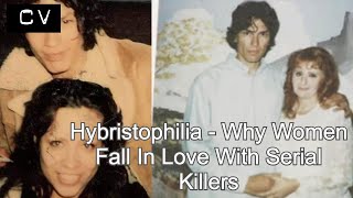 Hybristophilia  Why Women Fall In Love With Serial Killers [upl. by Bevus488]