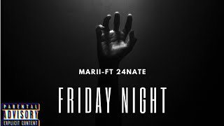 Friday Night  Marii Ft 24nate RIPEDOT [upl. by Ecurb142]