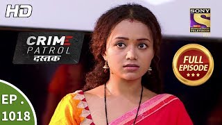 Crime Patrol Dastak  Ep 1018  Full Episode  12th April 2019 [upl. by Adalia]