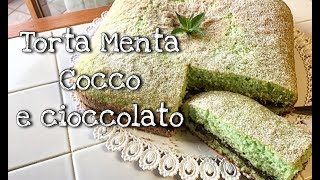 TORTA MENTA COCCO E CIOCCOLATO FONDENTE  senza burro  ricetta facile ed estiva [upl. by Yevad686]