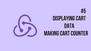 React Redux 5  Displaying Cart Data  Making Cart Counter [upl. by Ahserak]