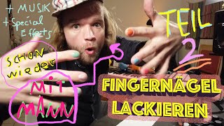 Fingernagel Lackier Tutorial mit Mann  TEIL 2 [upl. by Linzer]