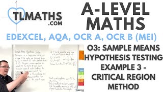 ALevel Maths O310 Sample Means Hypothesis Testing Example 3  Critical Region Method [upl. by Alyl181]