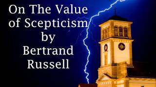 On the Value of Scepticism by Bertrand Russell [upl. by Kirenoj548]