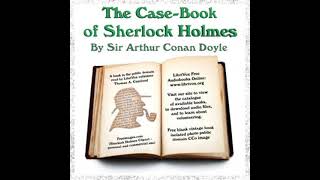 The CaseBook of Sherlock Holmes by Sir Arthur Conan Doyle Part 12  Full Audio Book [upl. by Zollie]