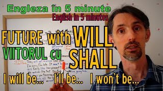 Lectii Gramatica Engleza  VIITORUL cu WILL si SHALL  English Grammar Lessons [upl. by Cost401]