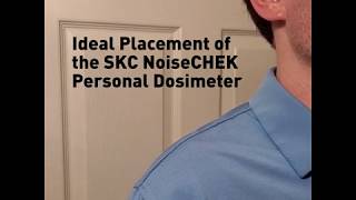 Ideal Placement of the SKC NoiseCHEK Personal Dosimeter [upl. by Downall479]