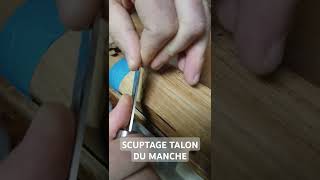 Sculpture talon du manche de guitare sculpting guitar diy luthierlife tools guitare bois [upl. by Meehaf]