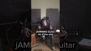 jAMMING Guitar As Is the end [upl. by Nuawaj]