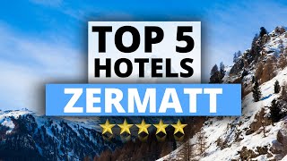 Top 5 Hotels in Zermatt Switzerland Best Hotel Recommendations [upl. by Anavoj927]