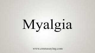 How To Say Myalgia [upl. by Inal312]