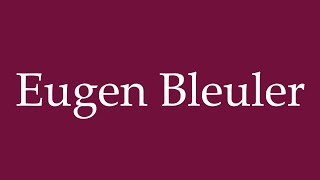 How to Pronounce Eugen Bleuler Eugene Bleuler Correctly in German [upl. by Particia]