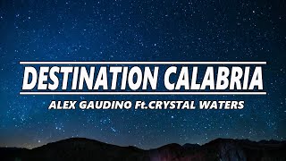 Destination Calabria  Alex Gaudino feat Crystal Waters [upl. by Ettolrahs215]