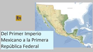 Del Primer Imperio Mexicano a la Primera República Federal [upl. by Fara]