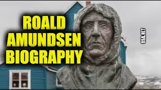 Roald Amundsen Biography  First man to visit the South Pole [upl. by Ulita]