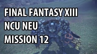 Final Fantasy XIII NCUNEU  Mission 12  Geiseric 0211 [upl. by Analeh]