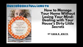 AudioBooks Free  Book How to Manage Your Home Without Losing Your Mind  By Dana K White [upl. by Ohcamac]