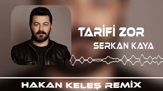 Serkan Kaya  Tarifi Zor Hakan Keleş Remix [upl. by Sankey798]