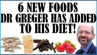 6 New Foods Dr Greger Has Added To His Diet [upl. by Nauqet106]